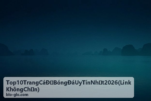 Top 10 Trang Cá Độ Bóng Đá Uy Tín Nhất 2026